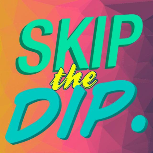 Skip the Dip