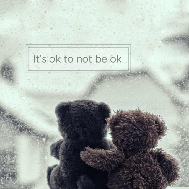 Photo of embracing teddy bears with text saying "It's okay to not be okay."